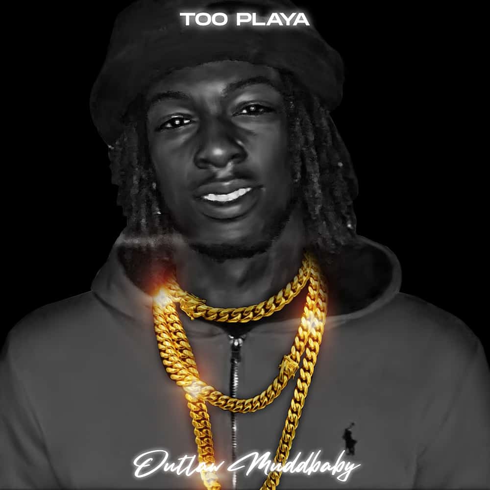 Outlaw Muddbaby - Too Playa