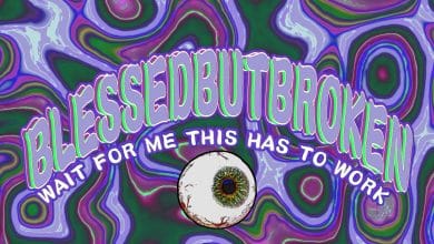 BlessedButBroken - Wait For Me This Has To Work