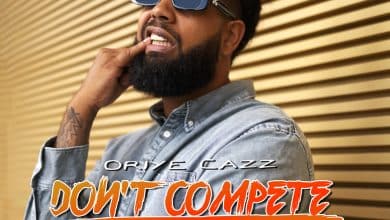 Oriye Cazz - Don't Compete, Don't Compare