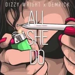 Dizzy Wright & Demrick - All She Do cover
